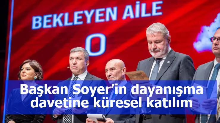 Başkan Soyer’in dayanışma davetine küresel katılım